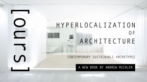 Andrew Revkin, eVolo Film, LOCAL film, Hyperlocalization,sustainable architecture,sustainable design,regional architecture,